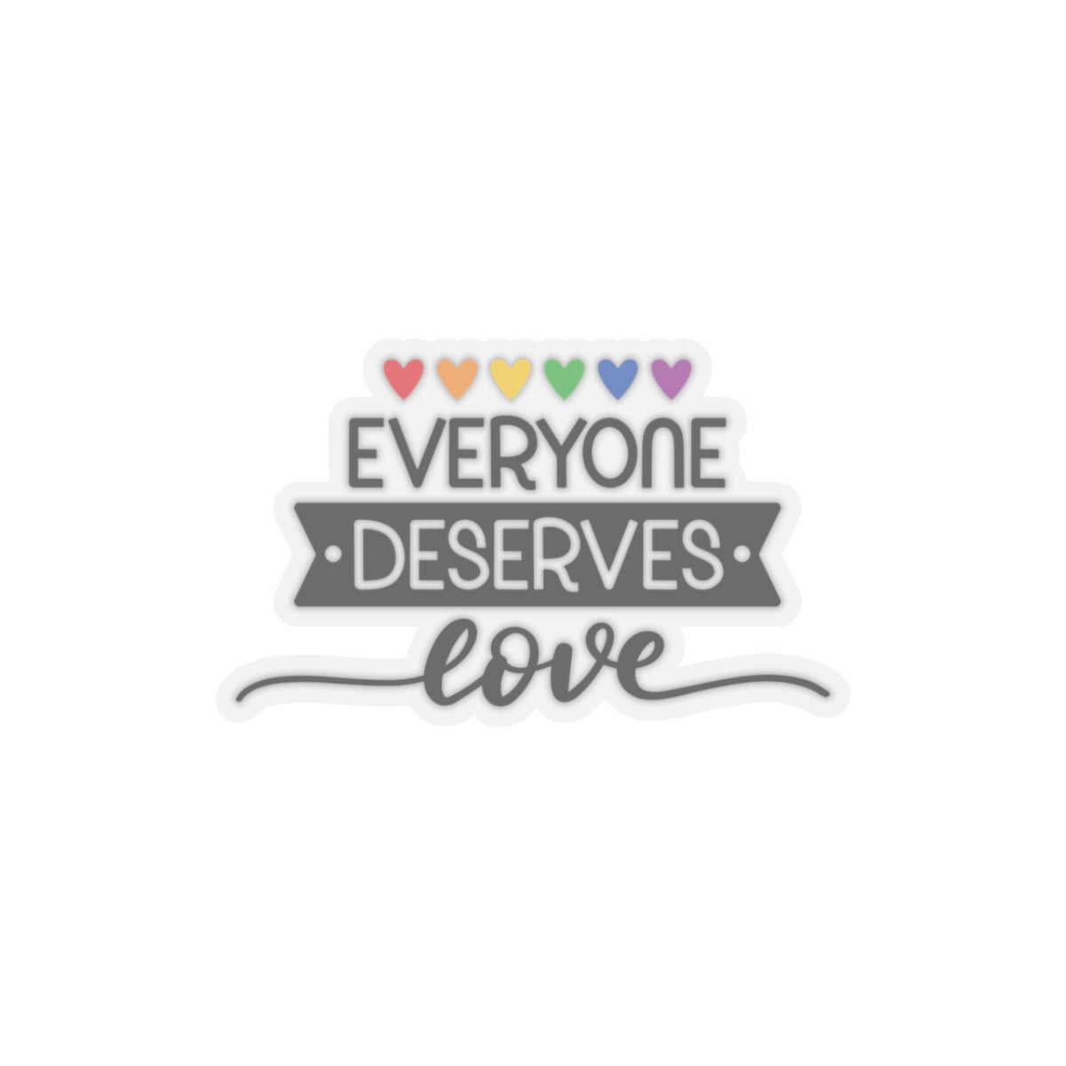Kiss-Cut Stickers-Everyone Deserves Love